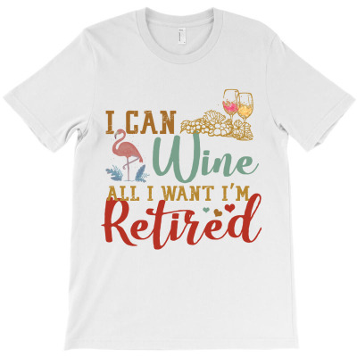 I Can Wine All I Want I'm Tired Retro Vintage Flamingo T-shirt Designed By Nguyen Dang Nam