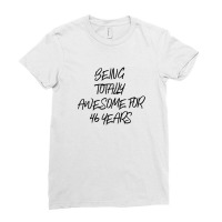 Being Totally Awesome For 46 Years Ladies Fitted T-shirt | Artistshot