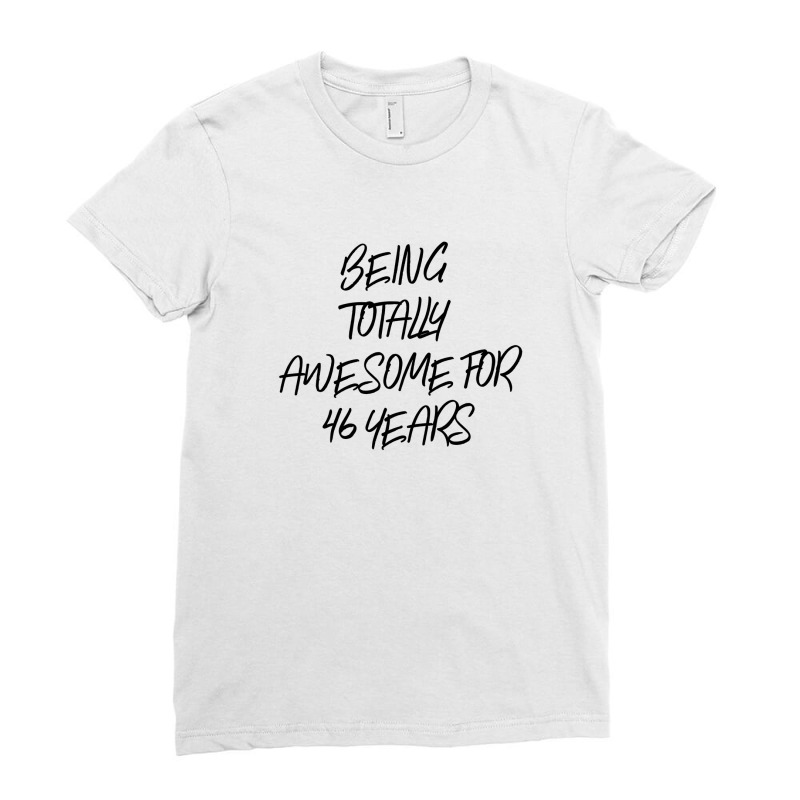 Being Totally Awesome For 46 Years Ladies Fitted T-Shirt by thebestisback | Artistshot