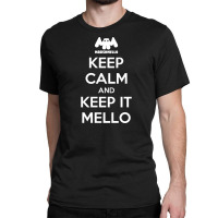 Keep Calm And Keep It Mello White Classic T-shirt | Artistshot