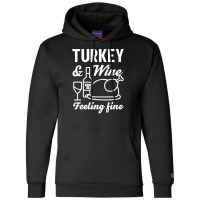 Turkey And Wine Feeling Fine Champion Hoodie | Artistshot