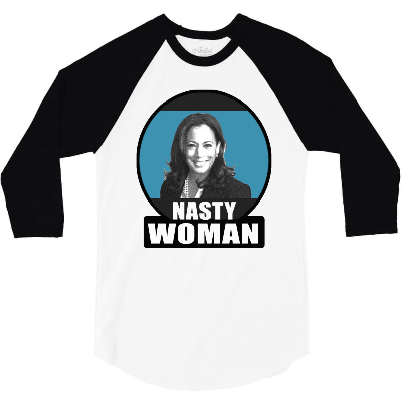 Nasty Woman 3/4 Sleeve Shirt | Artistshot