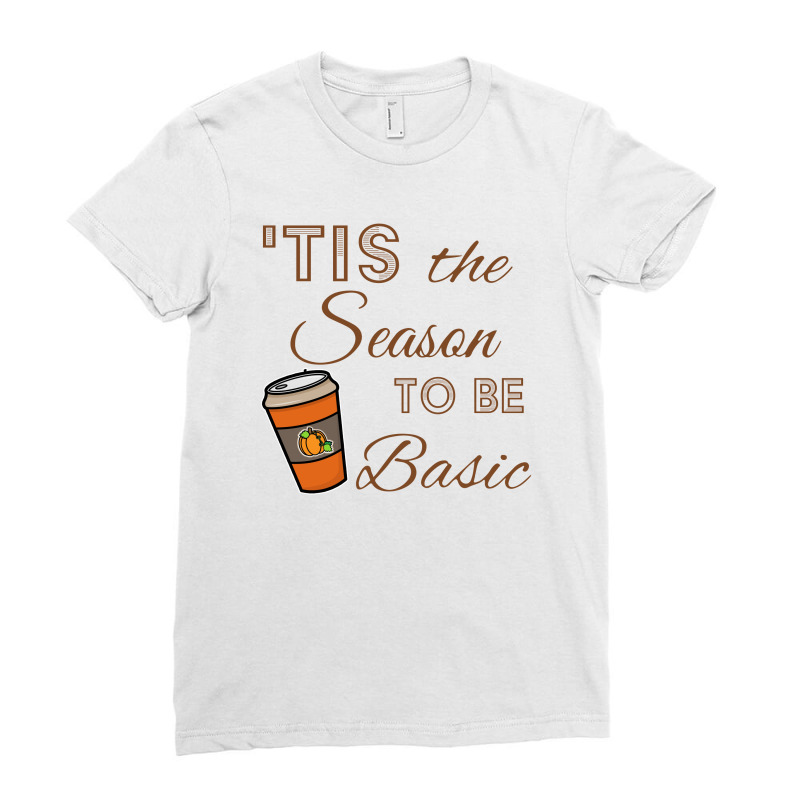 Tis The Season To Be Basic For Light Ladies Fitted T-Shirt by autlu2024 | Artistshot