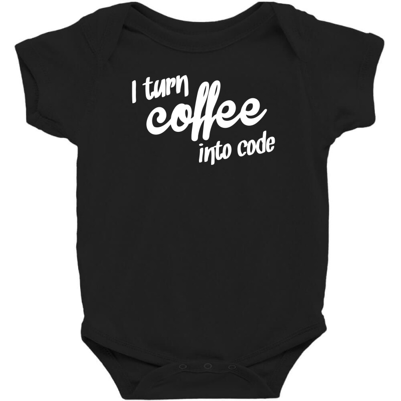 I Turn Coffee Into Code Baby Bodysuit | Artistshot