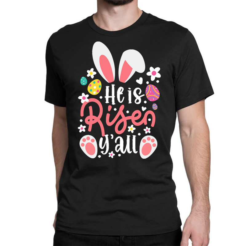 Bunny Ears T  Shirt Bunny Ears He Is Risen Y'all Easter Bunny Costume Classic T-shirt by hermanceline | Artistshot