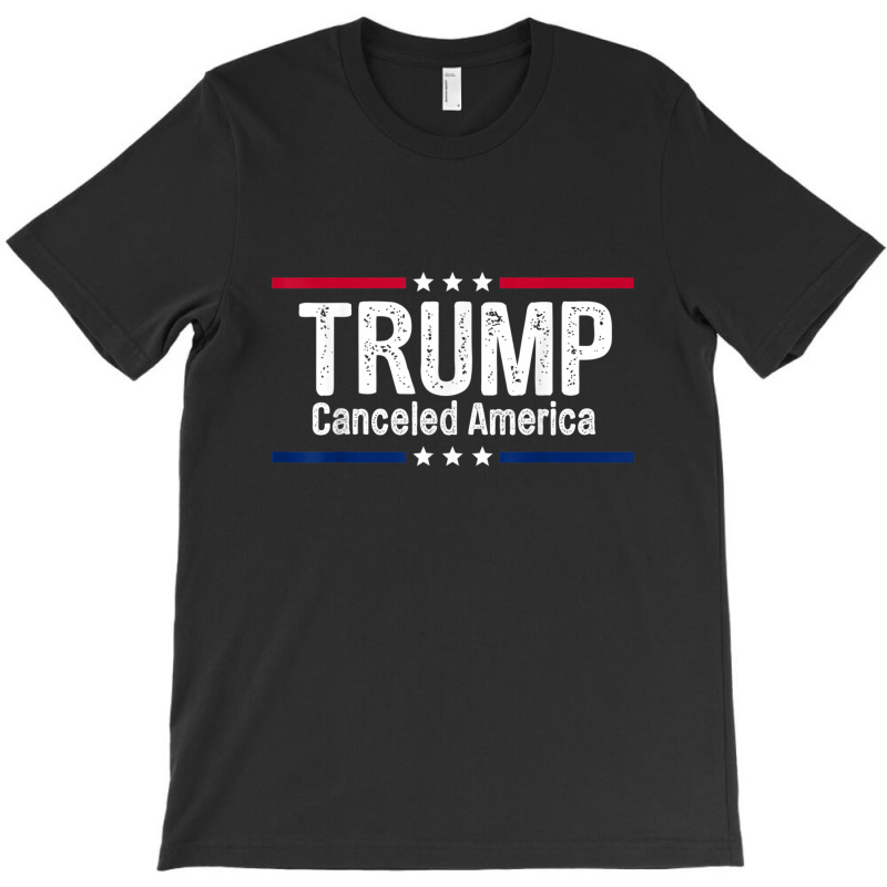 Trump Canceled America T-shirt | Artistshot