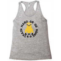 Train Hard Or Go Home Racerback Tank | Artistshot