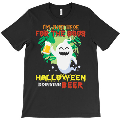 I'm Just Here For The Boos Drinking Beer Halloween T-shirt Designed By Nguyen Dang Nam