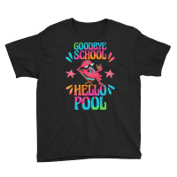 Goodbye School Hello Pool T  Shirt Goodbye School Hello Pool T  Shirtb Youth Tee | Artistshot