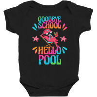 Goodbye School Hello Pool T  Shirt Goodbye School Hello Pool T  Shirtb Baby Bodysuit | Artistshot