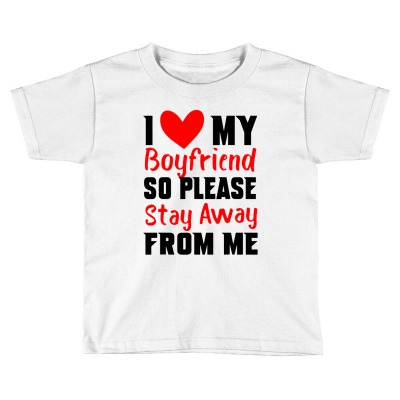 I Love My Boyfriend Toddler T-shirt Designed By Zakytuntun