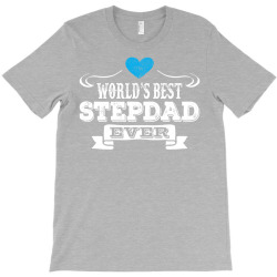 worlds best stepdad ever 1 T-Shirt | Artistshot