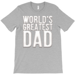 worlds greatest dad T-Shirt | Artistshot