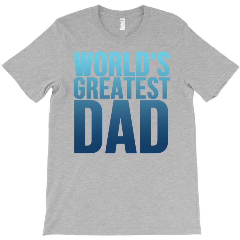 Worlds Greatest Dad 1 T-shirt | Artistshot