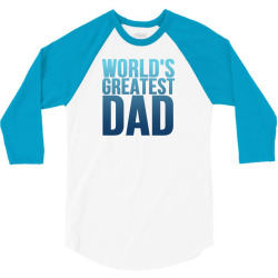 worlds greatest dad 1 3/4 Sleeve Shirt | Artistshot