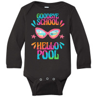 Goodbye School Hello Pool T  Shirt Goodbye School Hello Pool T  Shirtb Long Sleeve Baby Bodysuit | Artistshot