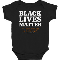 Blm The Time Is Always Rightsto Do What Is Right Baby Bodysuit | Artistshot