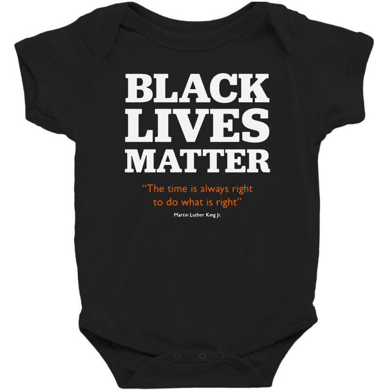 Blm The Time Is Always Rightsto Do What Is Right Baby Bodysuit by jessicafreya | Artistshot