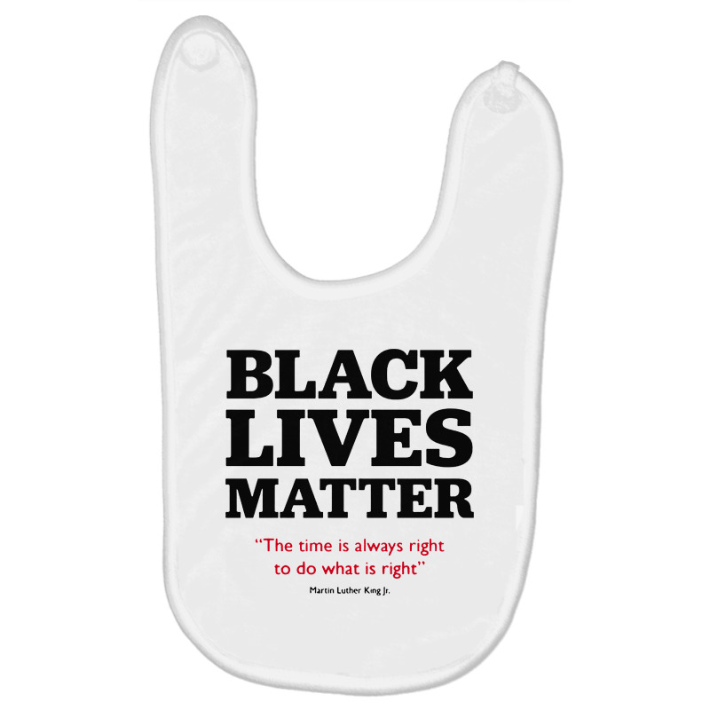 Blm The Time Is Always Rightsto Do What Is Right Baby Bibs by jessicafreya | Artistshot