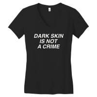 Dark Skin Is Not A Crime Women's V-neck T-shirt | Artistshot