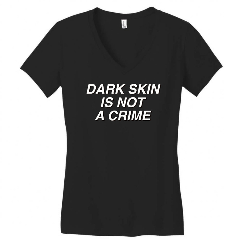 Dark Skin Is Not A Crime Women's V-neck T-shirt | Artistshot