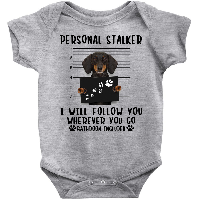 Dachshund Personal Stalker I Will Follow You Wherever You Go Bathroom Baby Bodysuit | Artistshot