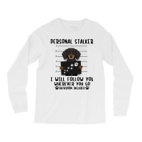 Dachshund Personal Stalker I Will Follow You Wherever You Go Bathroom Long Sleeve Shirts | Artistshot