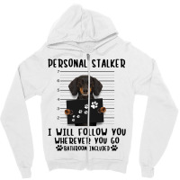 Dachshund Personal Stalker I Will Follow You Wherever You Go Bathroom Zipper Hoodie | Artistshot