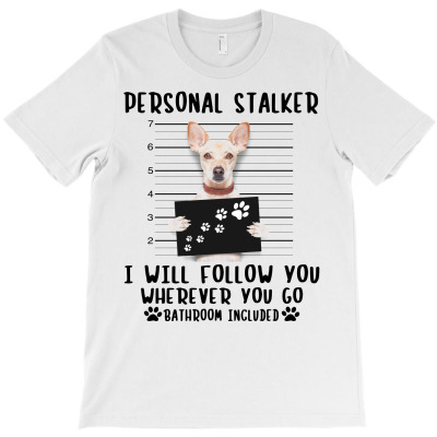 Chihuahua Personal Stalker I Will Follow You Wherever You Go Bathroom T-shirt Designed By Nguyen Dang Nam