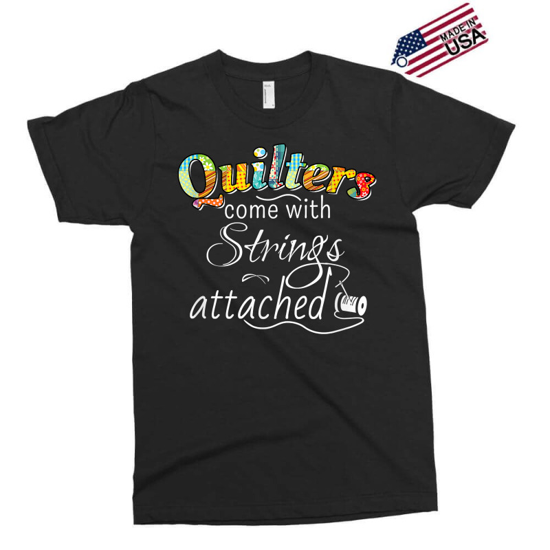 Funny Quilters Come With Strings Attached T Shirt Exclusive T-shirt | Artistshot