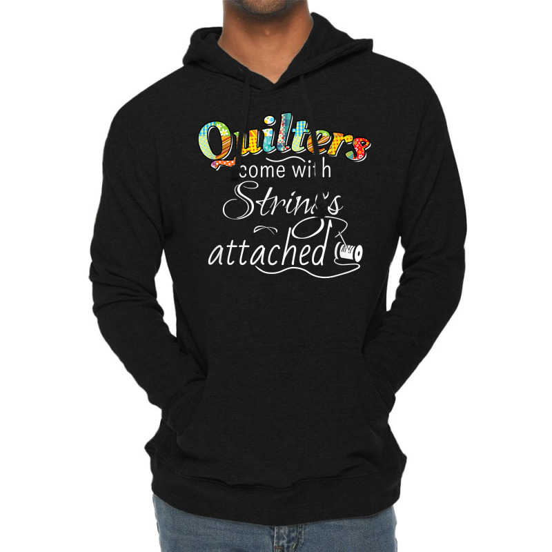 Funny Quilters Come With Strings Attached T Shirt Lightweight Hoodie | Artistshot