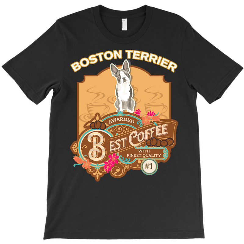 Mom T  Shirt Boston Terrier Best Coffee   Dog Owner Coffee Lover Gifts T-shirt | Artistshot