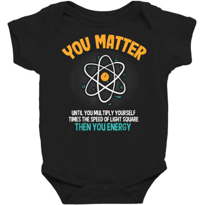 Funny Science You Matter Until You Multiply Physics Pun T Shirt Baby Bodysuit Designed By Bexarraeder