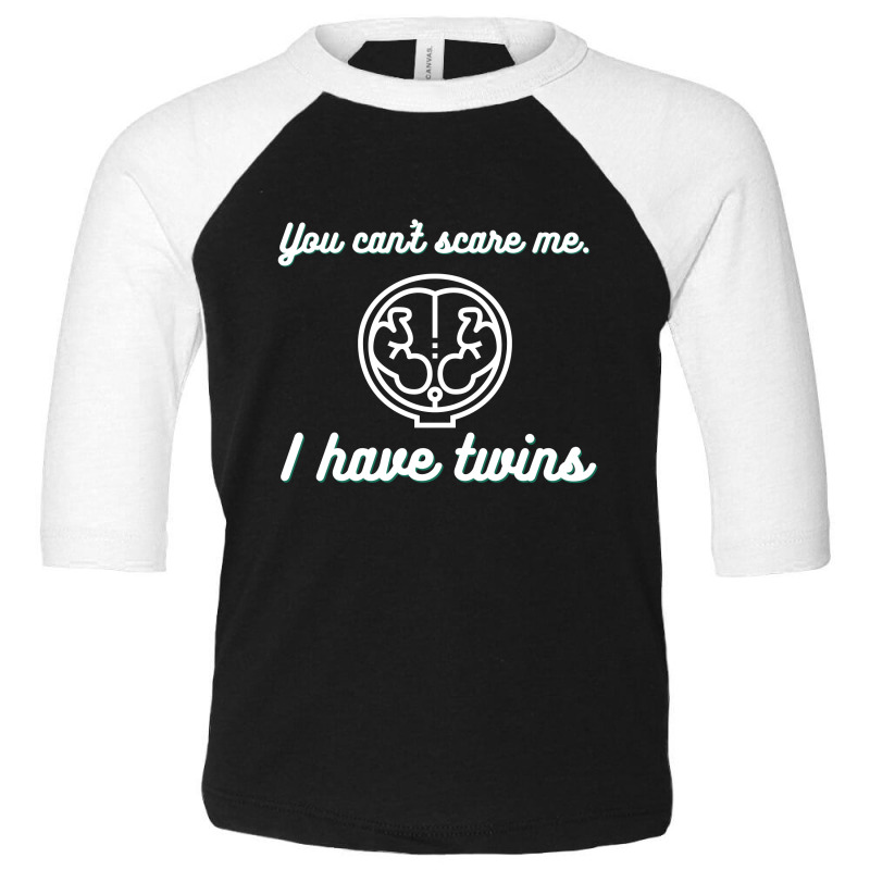 You Can’t Scare Me. I Have Twins White Toddler 3/4 Sleeve Tee | Artistshot