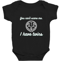 You Can’t Scare Me. I Have Twins White Baby Bodysuit | Artistshot