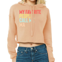 Mothers Day Gift Ideas T  Shirt My Favorite People Calls Me Ma Shirt F Cropped Hoodie | Artistshot