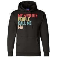 Mothers Day Gift Ideas T  Shirt My Favorite People Calls Me Ma Shirt F Champion Hoodie | Artistshot