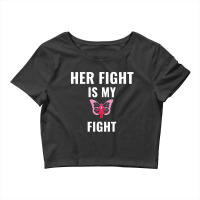 Her Fight Is My Fight White Crop Top | Artistshot