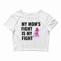 My Moms Fight Is My Fight Breast Cancer Awareness Crop Top | Artistshot