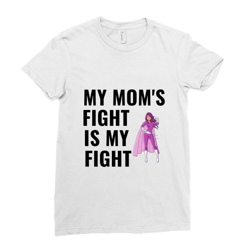 My Moms Fight Is My Fight Breast Cancer Awareness Ladies Fitted T-Shirt by Perfect Designers | Artistshot