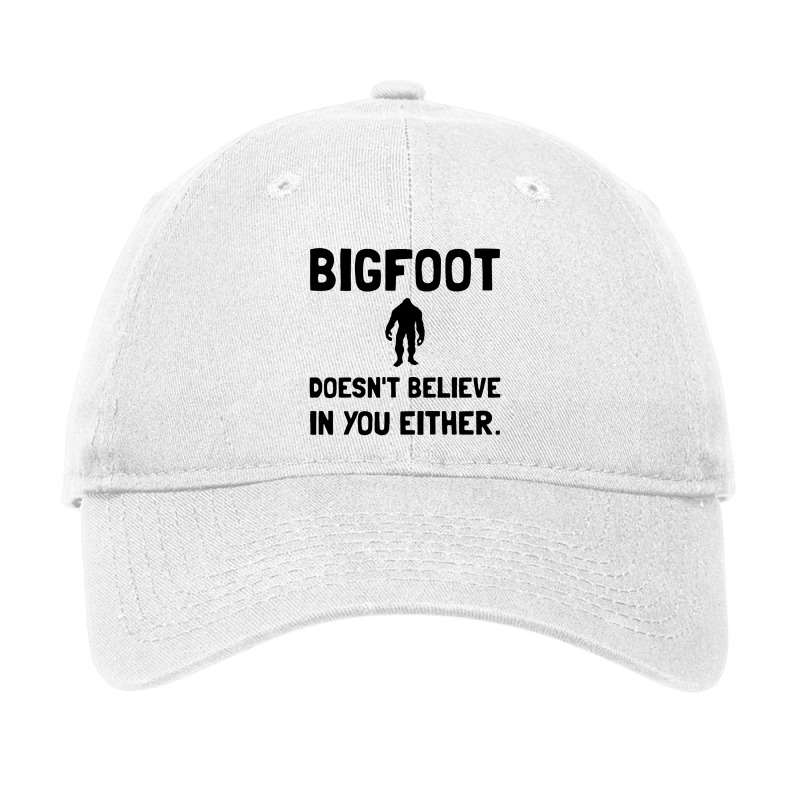 Bigfoot Does Not Believe In You Either Funny Adjustable Cap | Artistshot