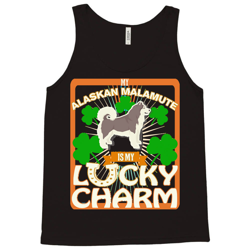 Alaskan Malamute T  Shirt My Alaskan Malamute Is My Lucky Charm   Gift Tank Top | Artistshot