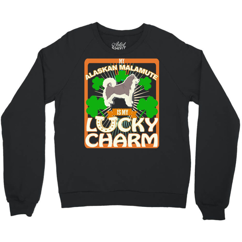 Alaskan Malamute T  Shirt My Alaskan Malamute Is My Lucky Charm   Gift Crewneck Sweatshirt | Artistshot