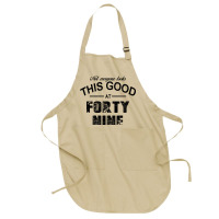 Not Everyone Looks This Good At Forty Nine Full-length Apron | Artistshot