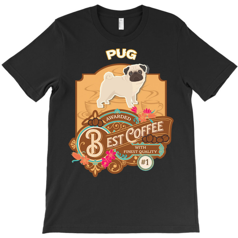 Mom T  Shirt Pug Best Coffee   Dog Owner Coffee Lover Gifts T  Shirt ( T-shirt | Artistshot