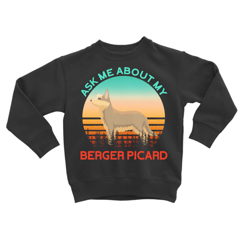 Berger Picard T  Shirt Ask Me About My Berger Picard T  Shirt Toddler Sweatshirt by hatchlong | Artistshot