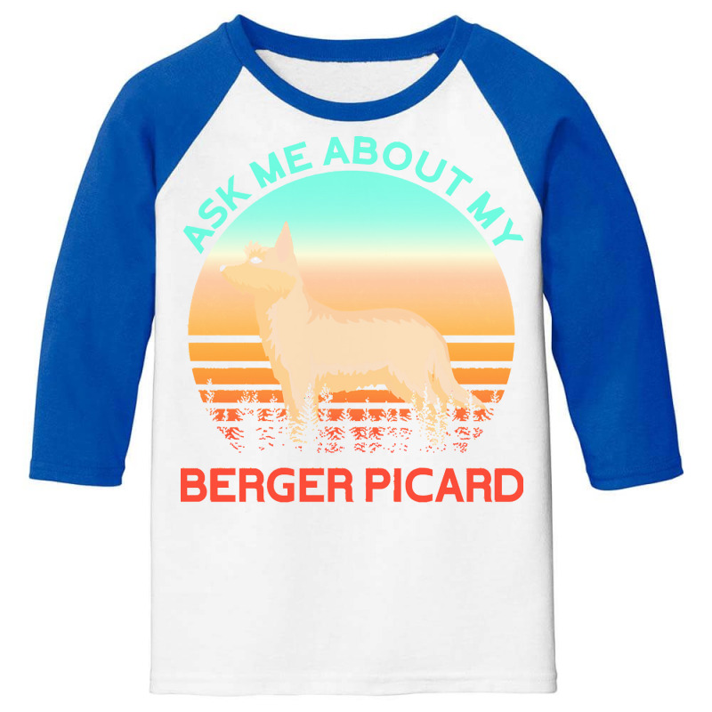 Berger Picard T  Shirt Ask Me About My Berger Picard T  Shirt Youth 3/4 Sleeve by hatchlong | Artistshot