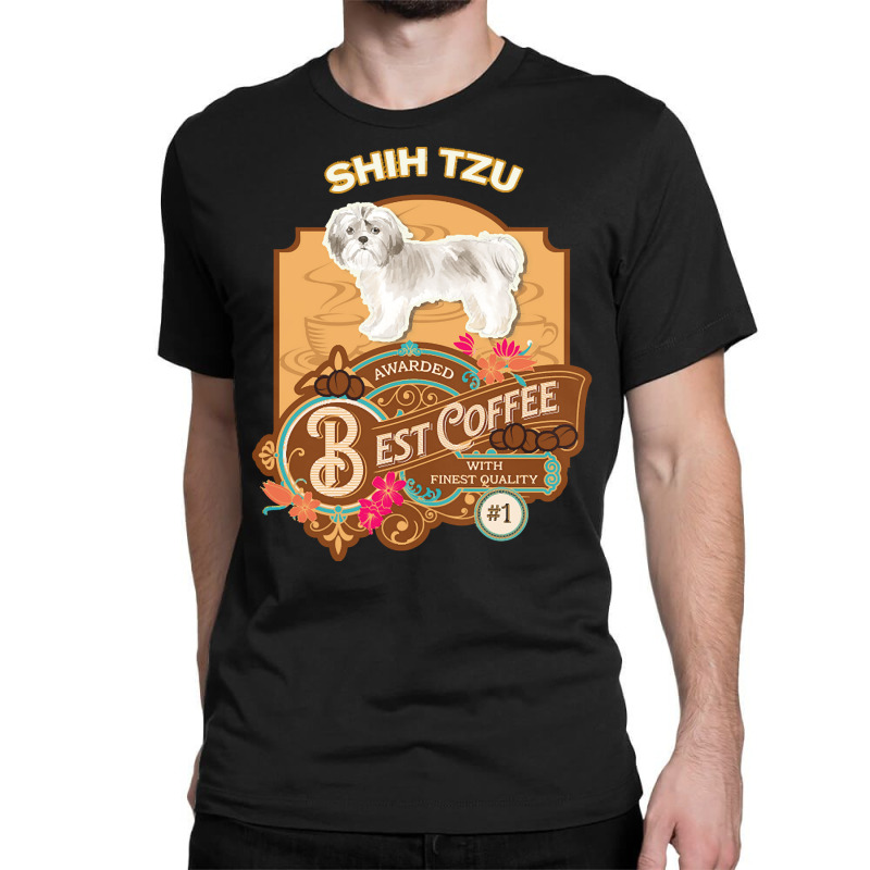 Mom T  Shirt Shih Tzu Shorter Haired Copy Best Coffee   Dog Owner Coff Classic T-shirt | Artistshot