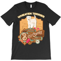 Mom T  Shirt Wheaten Terrier Copy Best Coffee   Dog Owner Coffee Lover T-shirt | Artistshot