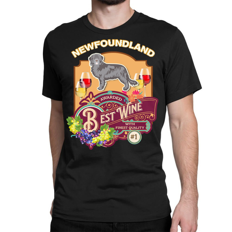 Newfoundland T  Shirt Newfoundland Best Wine   Dog Owner Wine Lover Gi Classic T-shirt | Artistshot